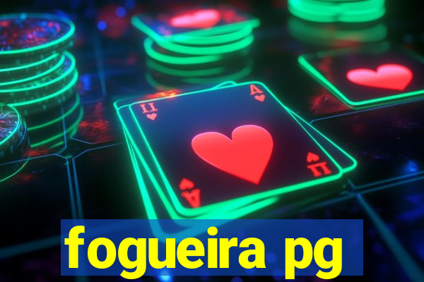 fogueira pg